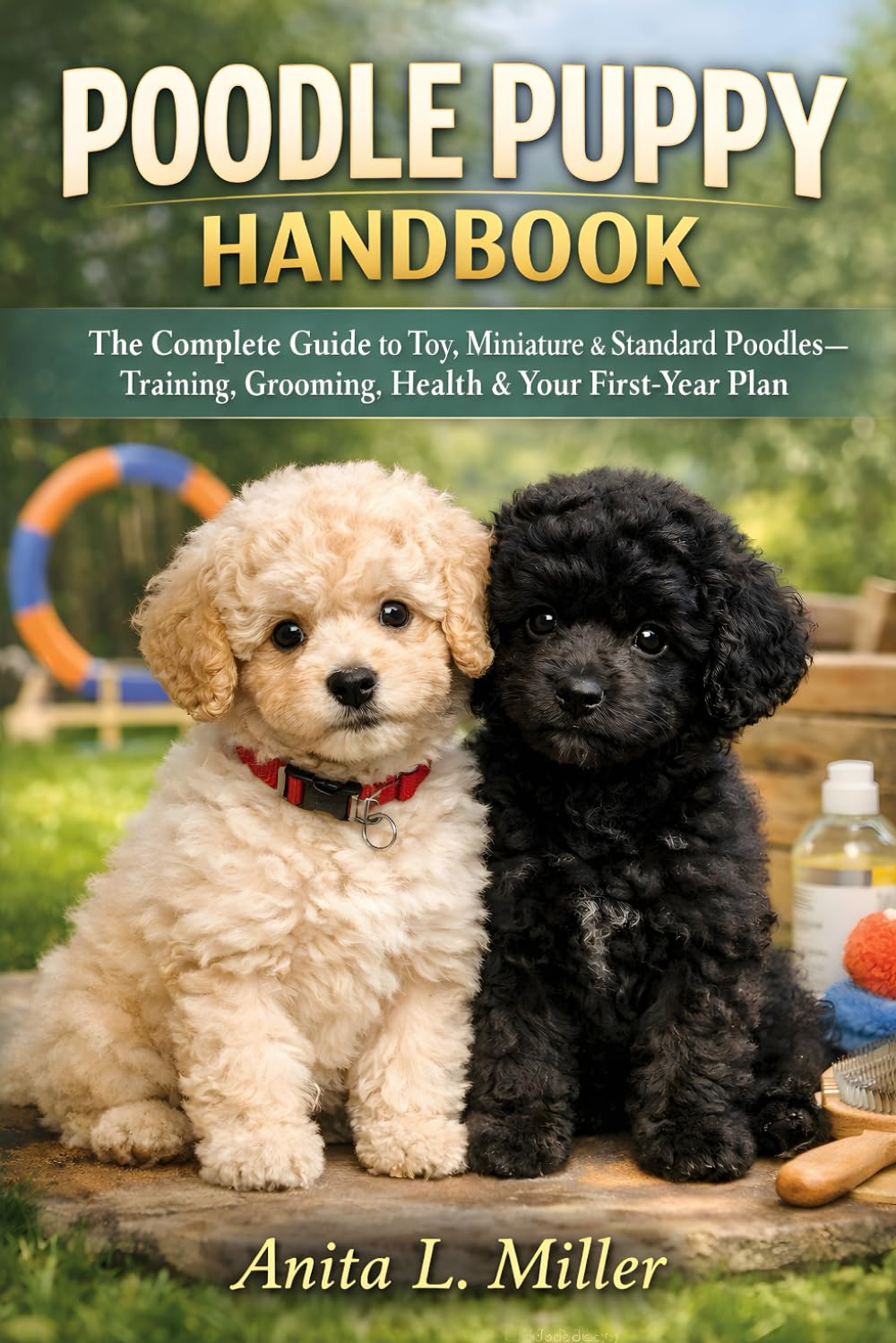 POODLE PUPPY HANDBOOK: The Complete Guide to Toy, Miniature & Standard Poodles—Training, Grooming, Health & Your First-Year Plan