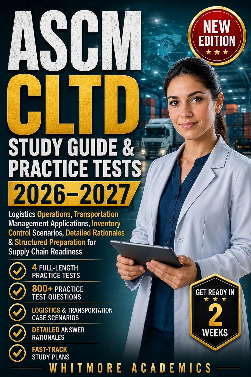 ASCM CLTD STUDY GUIDE & PRACTICE TESTS 2026–2027: Logistics Operations, Transportation Management Applications, Inventory Control Scenarios and Detailed Rationales