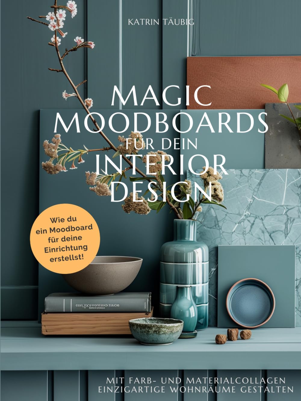 MAGIC MOODBOARDS FÜR DEIN INTERIOR DESIGN: Wie du ein Moodboard für deine Einrichtung erstellst (German Edition)      Hardcover – August 11, 2025