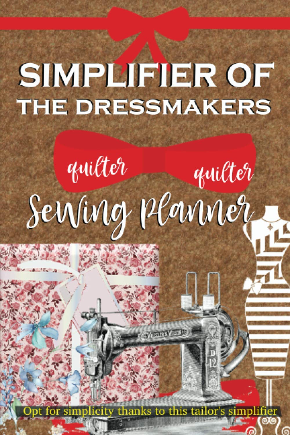 simplifier of the dressmakers sewing planner: Opt for this planner for the ultimate simplicity of your sewing projects, now keep your creations and ... Irresistible accessory for fashion creators.