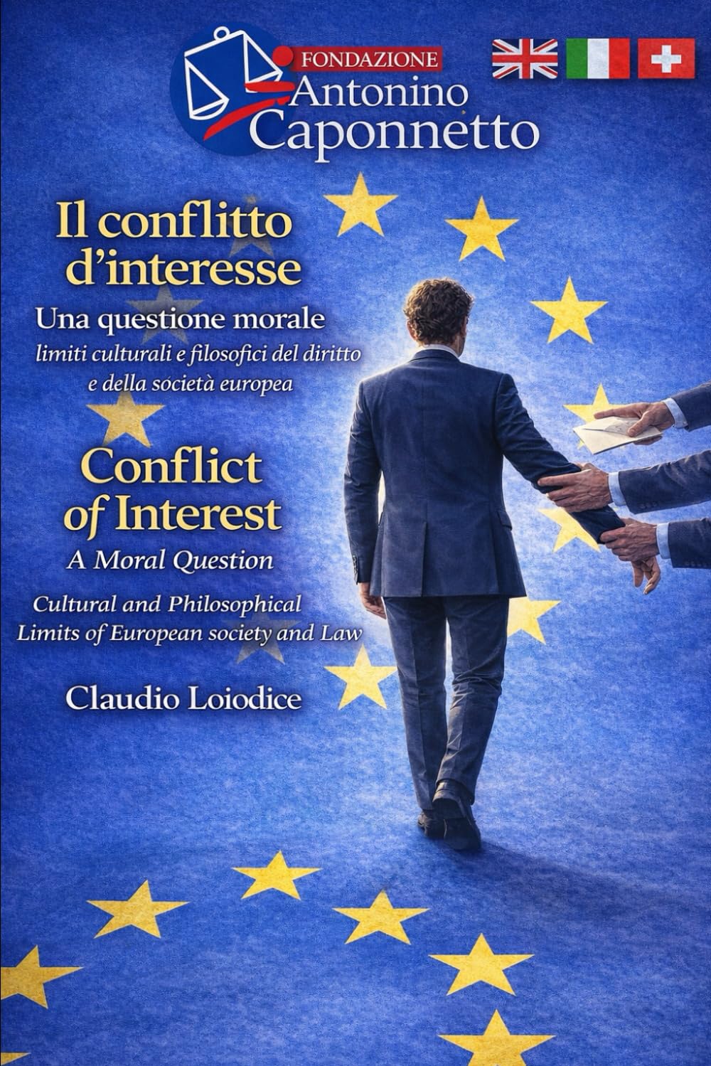 Il Conflitto d’Interesse - Conflict of Interest: Una questione morale limiti culturali e filosofici del diritto e della società europea - A Moral ... Limits of European Society and Law