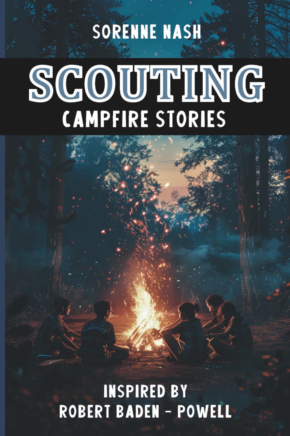 Scouting Campfire Stories: Inspired by Robert Baden-Powell: A Handbook for Scouts, Guides, and Leaders — Storytelling for Camps, Trails, and Outdoor Leadership (Outside the Box)