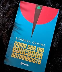 Como ser um educador antirracista: Para familiares e professores ...