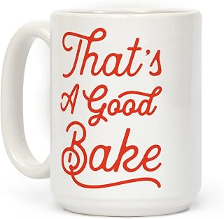 LookHUMAN That's a Good Bake White 15 Ounce Ceramic Coffee Mug