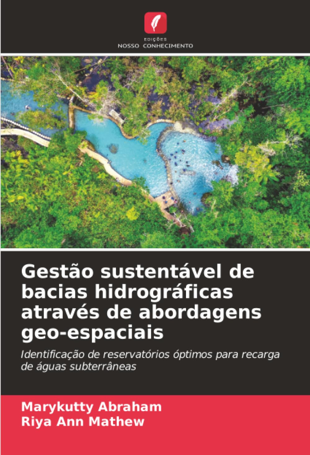 Gestão sustentável de bacias hidrográficas através de abordagens geo-espaciais: Identificação de reservatórios óptimos para recarga de águas subterrâneas