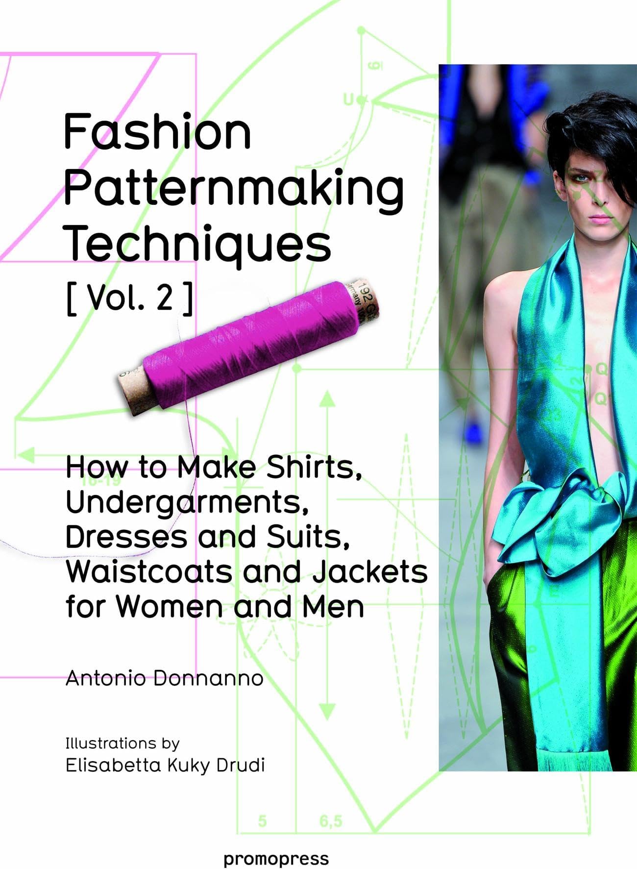 Fashion Patternmaking Techniques Vol. 2: Women/Men. How to Make Shirts, Undergarments, Dresses and Suits, Waistcoats, Men's Jackets