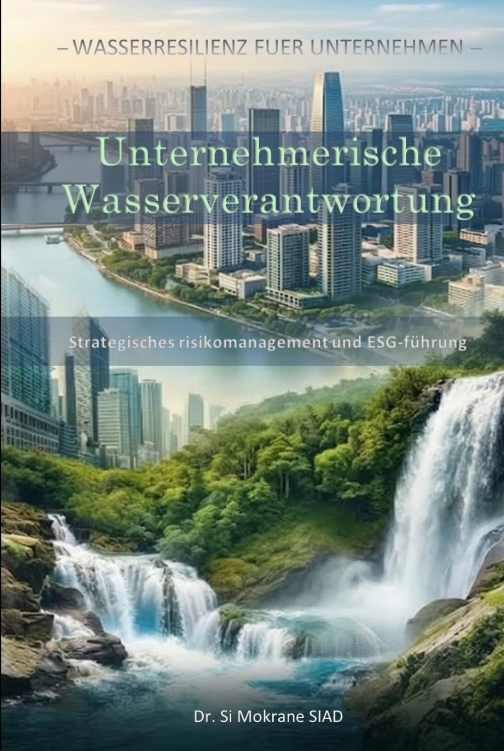 Unternehmerische Wasserverantwortun: Strategisches Risikomanagement und ESG-Führun (Wasserresilienz für Unternehmen)