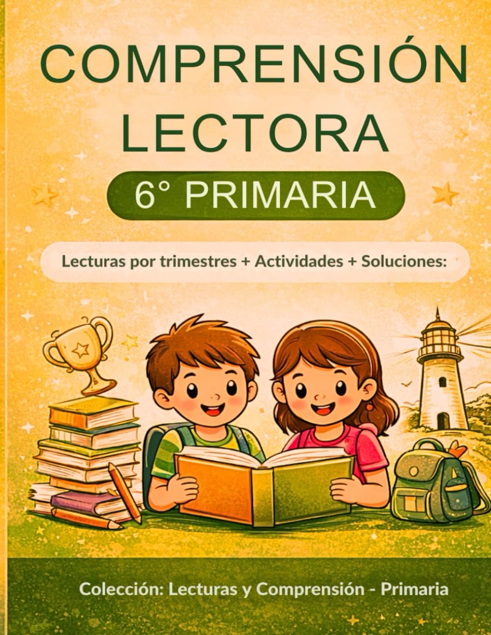 Comprensión Lectora 6º Primaria: Lecturas por trimestres, actividades y soluciones (Colección: Lecturas y Comprensión – Primaria)
