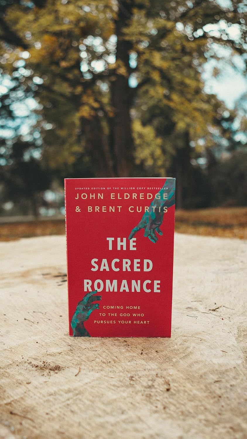 The Sacred Romance Revised and Updated Edition: Coming Home to the God Who Pursues Your Heart