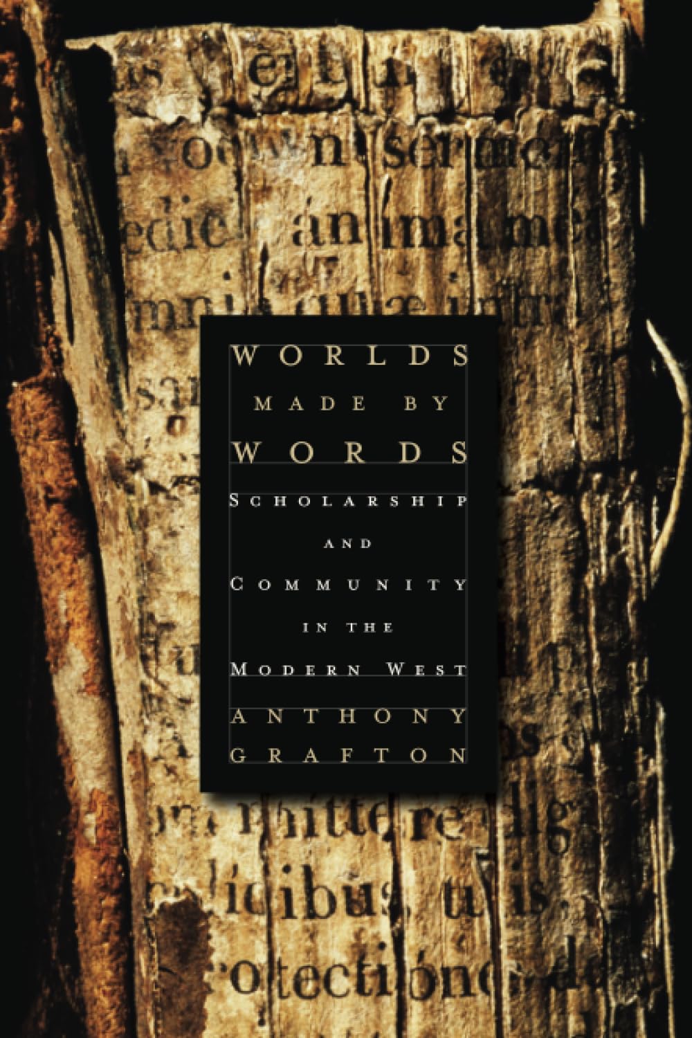 Worlds Made by Words: Scholarship and Community in the Modern West