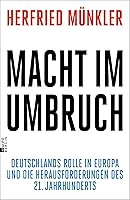 Macht im Umbruch: Deutschlands Rolle in Europa und die Herausforderungen des 21. Jahrhunderts