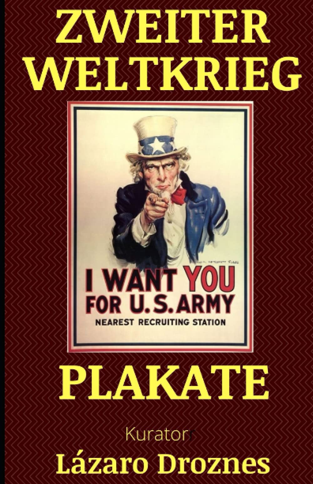 ZWEITER WELTKRIEG PLAKATE: Von den USA, Deutschland, Japan, Großbritannien und Frankreich produzierte Propagandaplakate (GESCHICHTSERZÄHLENDE POSTERN)