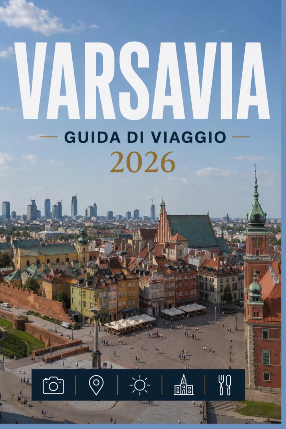 VARSAVIA GUIDA DI VIAGGIO 2026: Rendi ogni momento in città davvero speciale