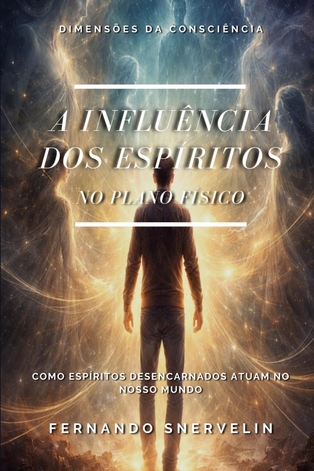 A INFLUÊNCIA DOS ESPÍRITOS NO PLANO FÍSICO: COMO ESPÍRITOS DESENCARNADOS ATUAM NO NOSSO MUNDO (ESPIRITUALISMO: DIMENSÕES DA CONSCIÊNCIA)