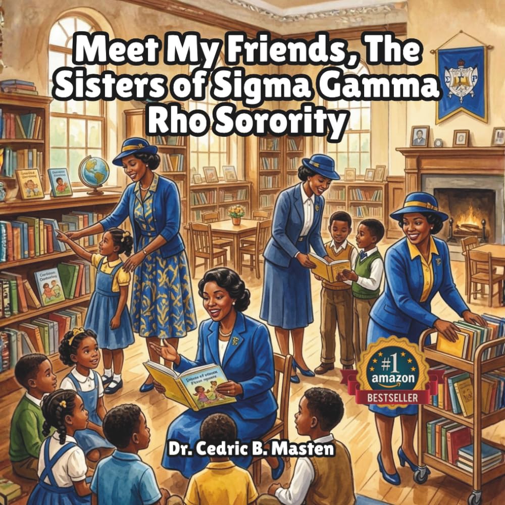 Meet My Friends, The Sisters of Sigma Gamma Rho Sorority: A Children’s Guide to Sisterhood, Leadership, and Inspiring History