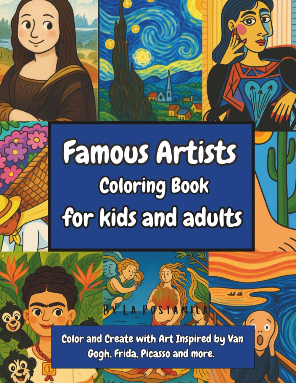 Famous Artists Coloring Book for Kids and Adults: Color and Create with Art Inspired by Van Gogh, Frida, Picasso and More