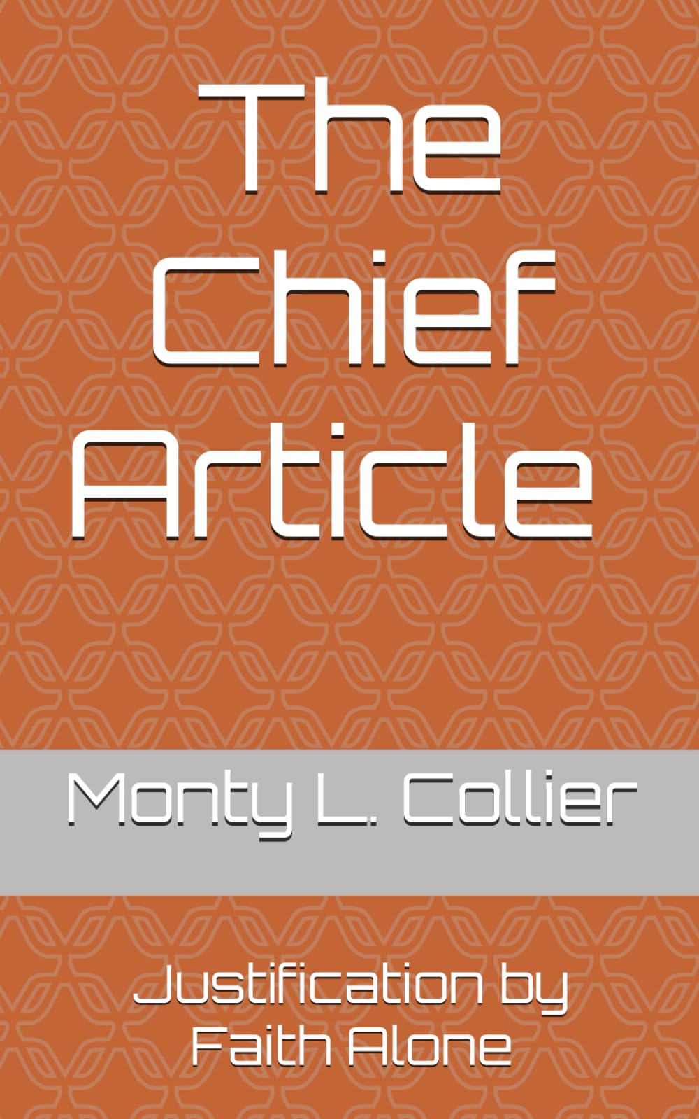 The Chief Article Justification by Faith Alone