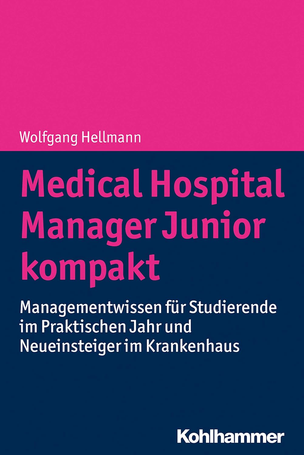 Medical Hospital Manager Junior kompakt: Managementwissen für Studierende im Praktischen Jahr und Neueinsteiger im Krankenhaus (German Edition)