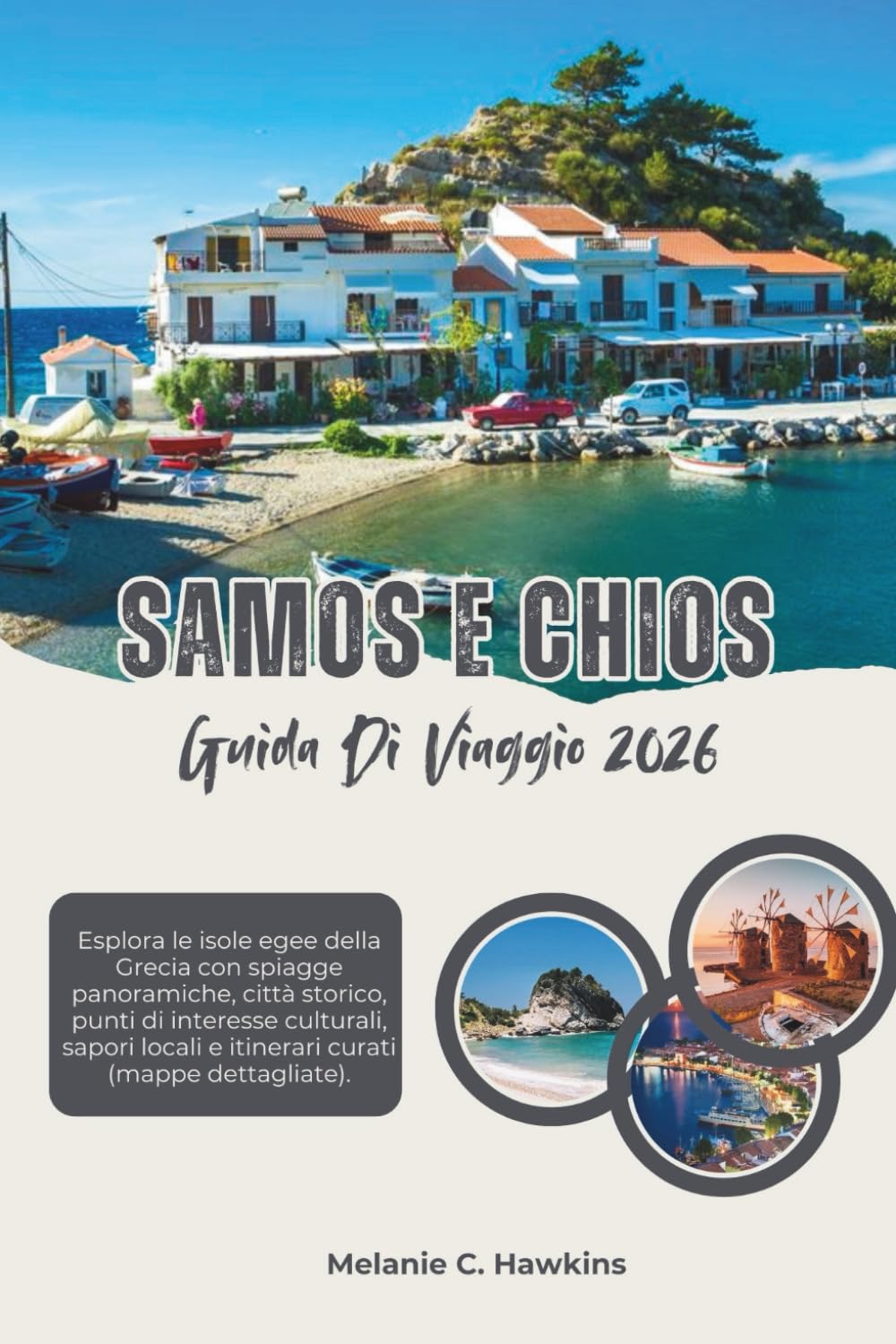 GUIDA DI VIAGGIO SAMOS E CHIOS 2026: Esplora le isole egee della Grecia con spiagge panoramiche, città storico, punti di interesse culturali, sapori locali e itinerari curati (mappe dettagliate).