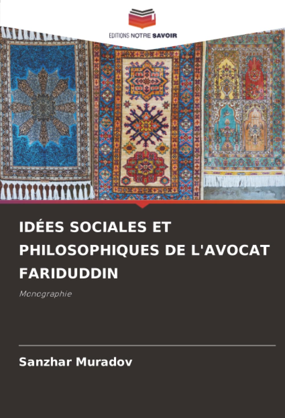 IDÉES SOCIALES ET PHILOSOPHIQUES DE L'AVOCAT FARIDUDDIN: Monographie