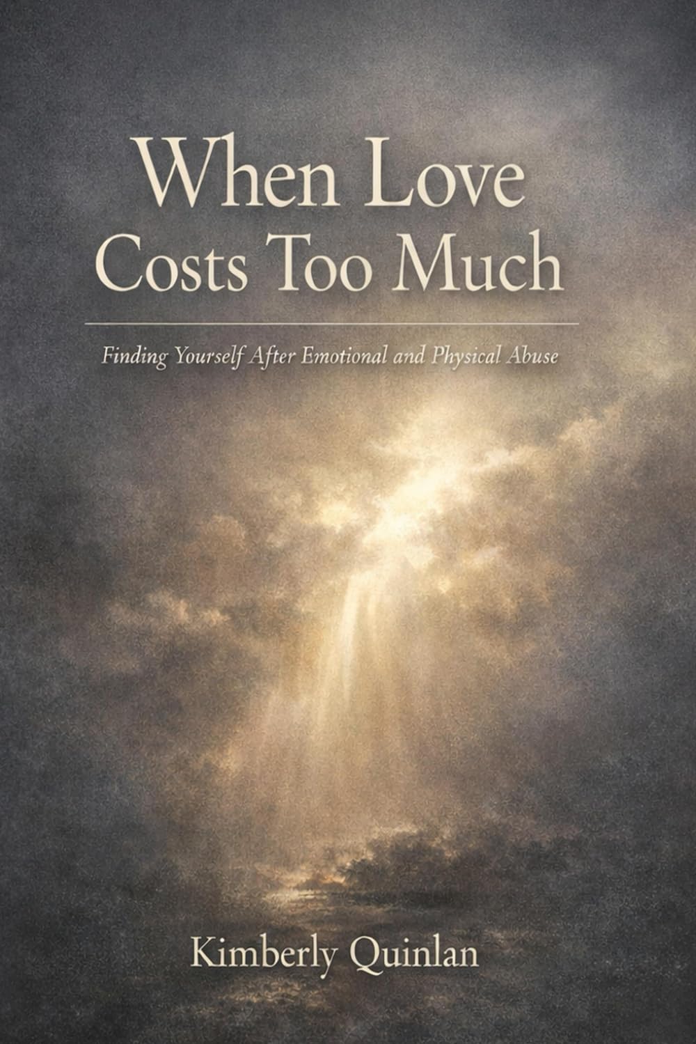 When Love Costs Too Much: Finding Yourself After Emotional and Physical Abuse