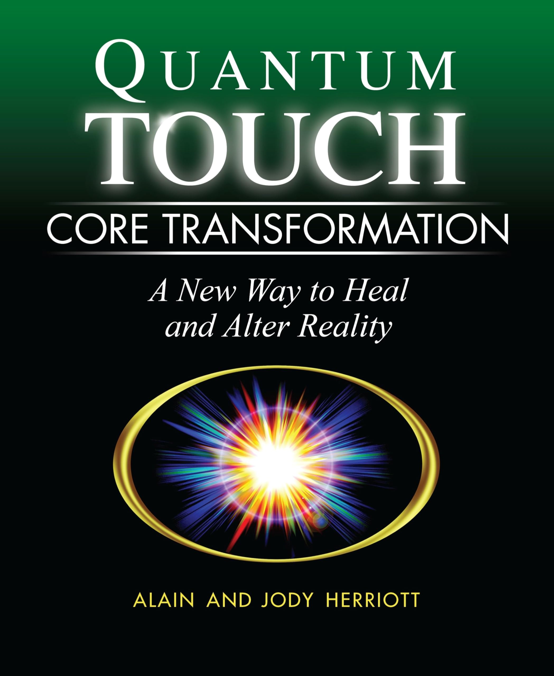 Quantum-touch Core Transformation: A New Way to Heal and Alter Reality