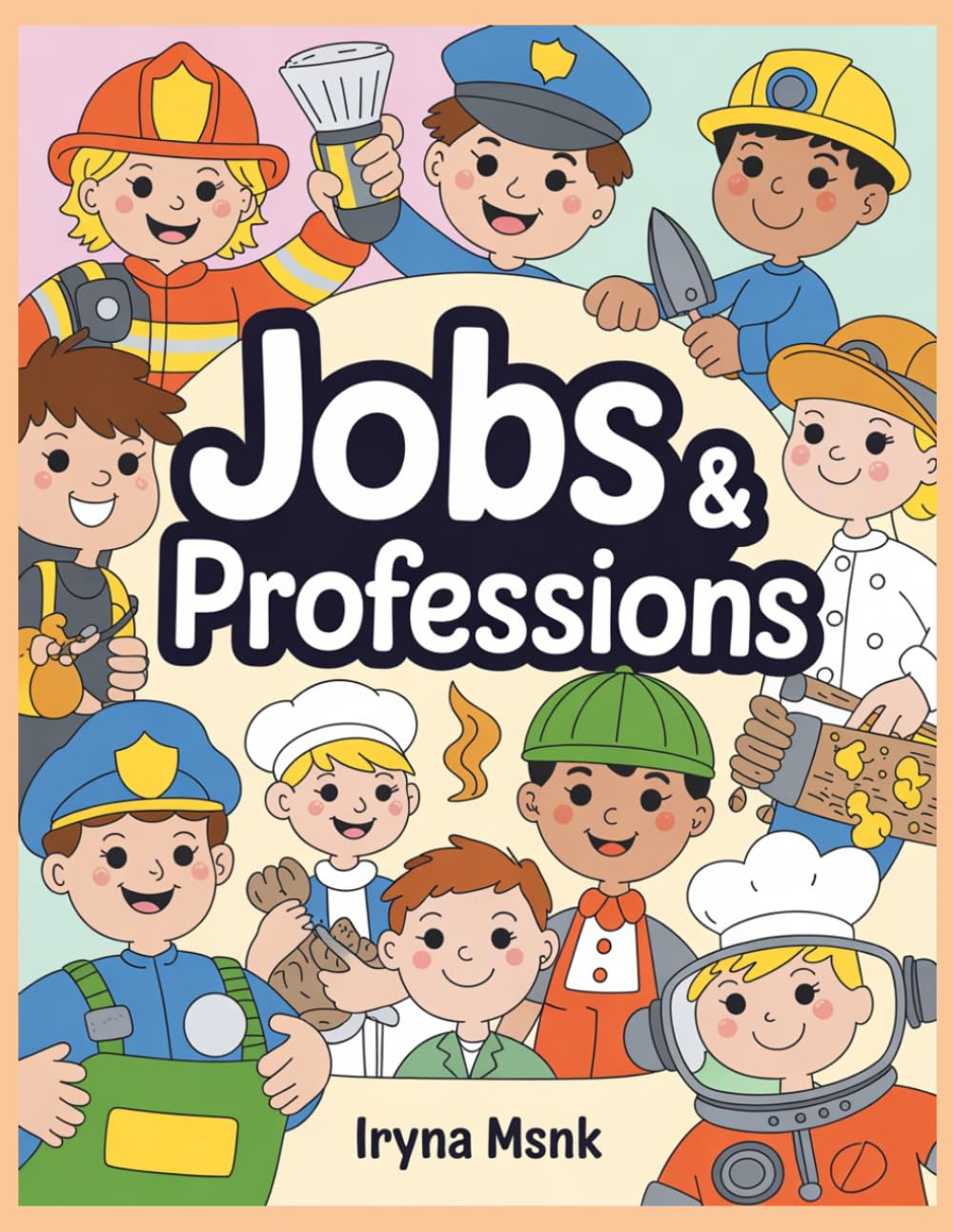 JOBS & PROFESSIONS — Coloring Book for Kids Ages 4-6: Fun and Educational Coloring Book Featuring Friendly Cartoon Jobs and Professions for Kids Ages 4-6