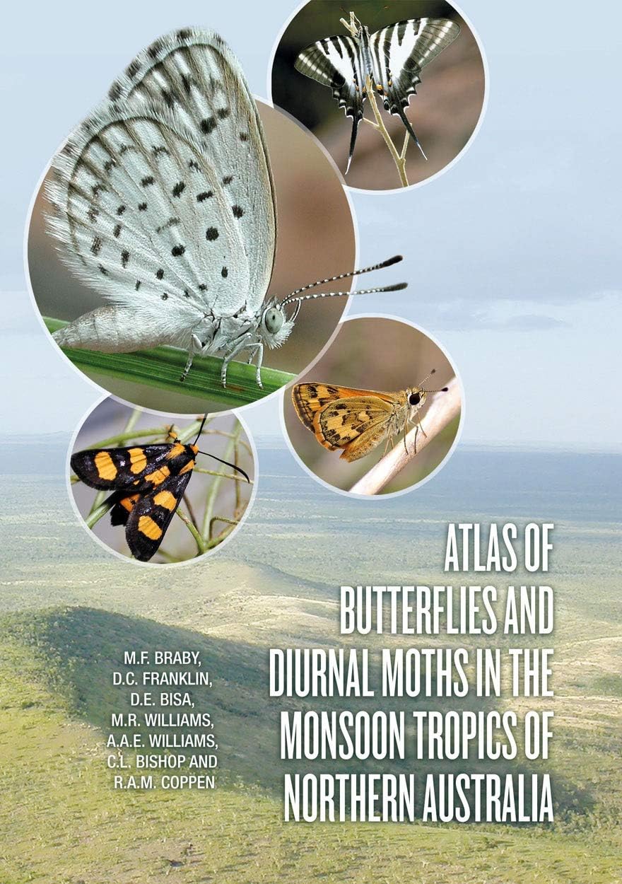 Atlas of Butterflies and Diurnal Moths in the Monsoon Tropics of Northern Australia