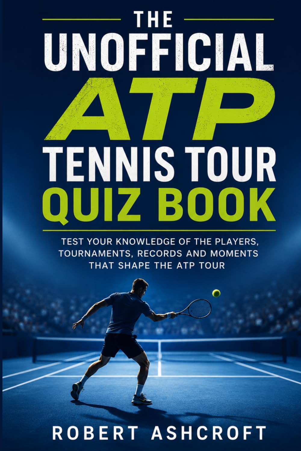 The Unofficial ATP Tennis Tour Quiz Book