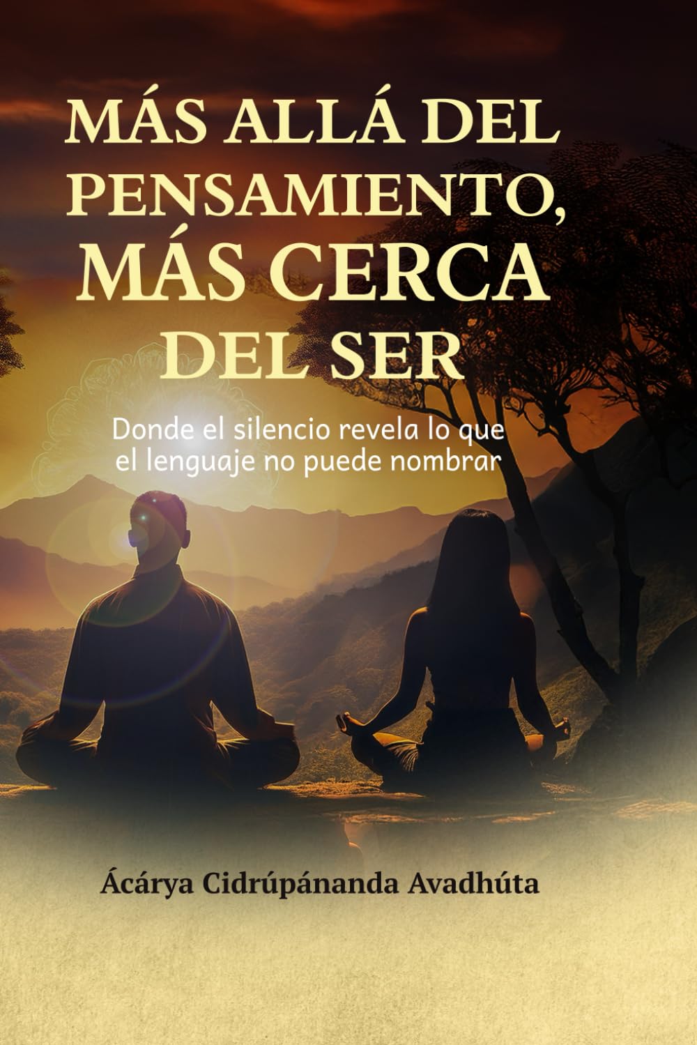 Más allá del pensamiento, más cerca del Ser: Donde el silencio revela lo que el lenguaje no puede nombrar (Spanish Edition)