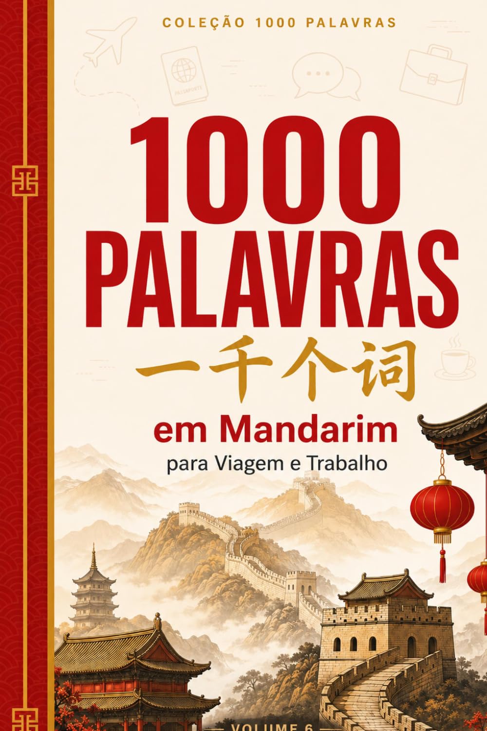 Mil Palavras em Mandarim para Viagem e Trabalho: O vocabulário essencial do chinês para se virar na China — Caracteres, pinyin, pronúncia e cultura