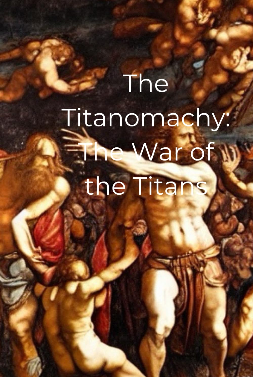 The Titanomachy: The War of the Titans (The Great Greek Myths)