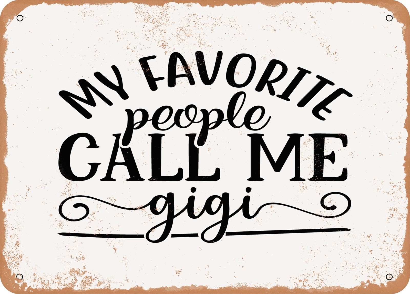 Miaomansenstore Metal Sign - My Favorite People Call Me Gigi - Vintage Look Sign Home Decor