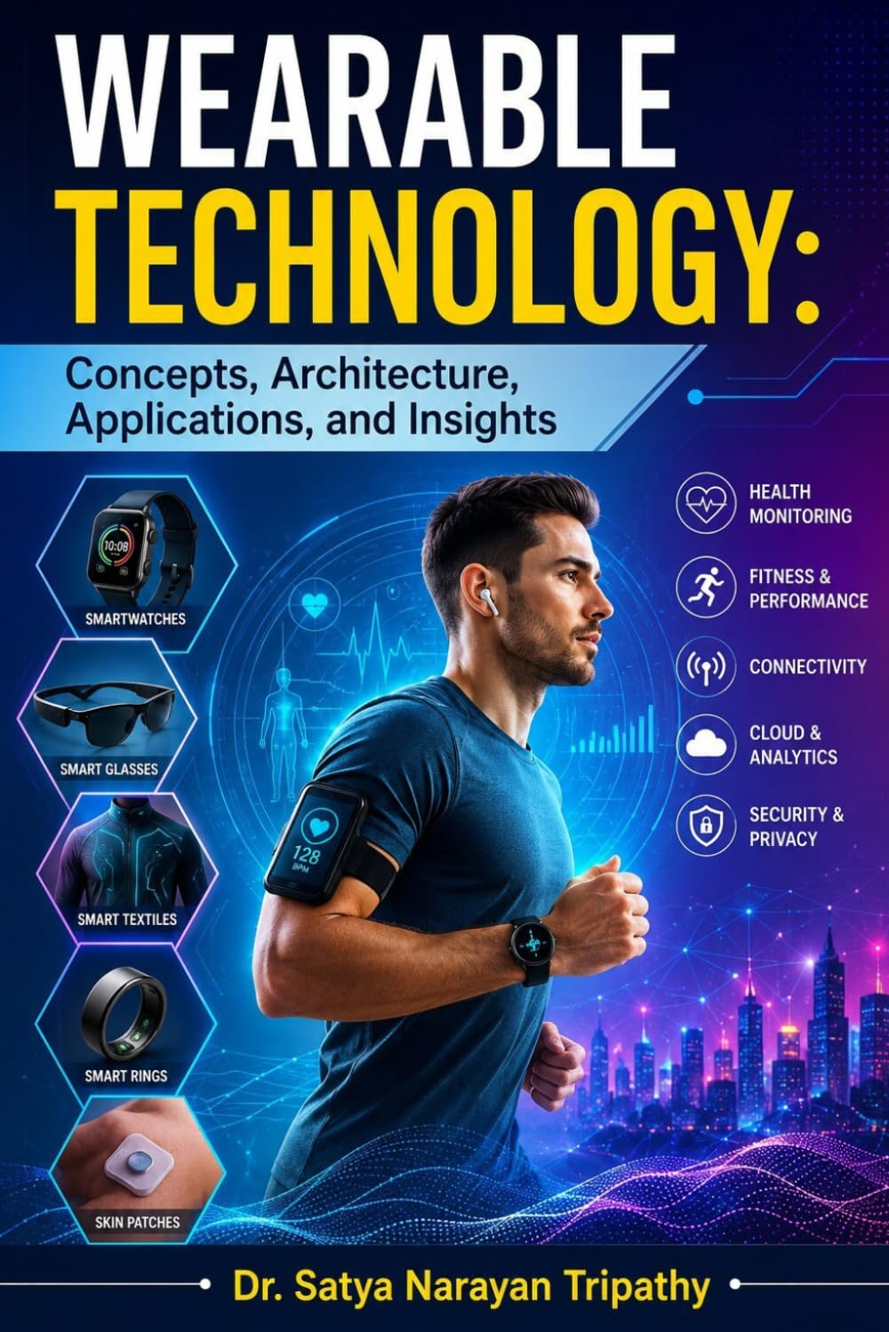 Wearable Technology: Concepts, Architecture, Applications, and Insights
