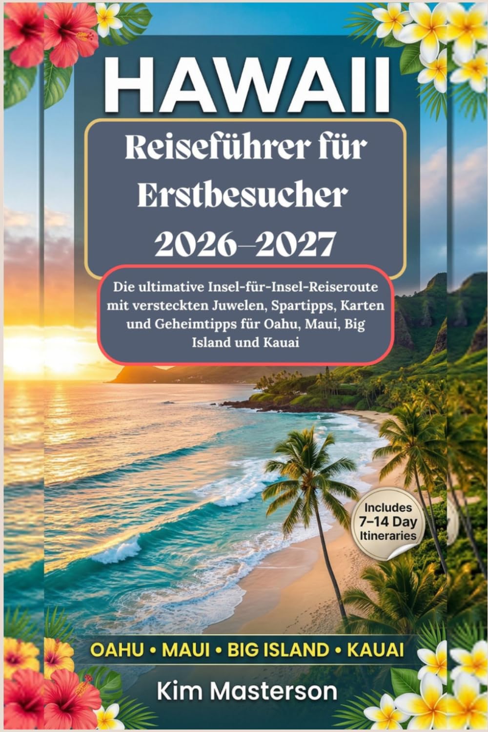 Hawaii-Reiseführer für Erstbesucher 2026–2027: Die ultimative Insel-für-Insel-Reiseroute mit versteckten Juwelen, Spartipps, Karten und Geheimtipps für Oahu, Maui, Big Island und Kauai