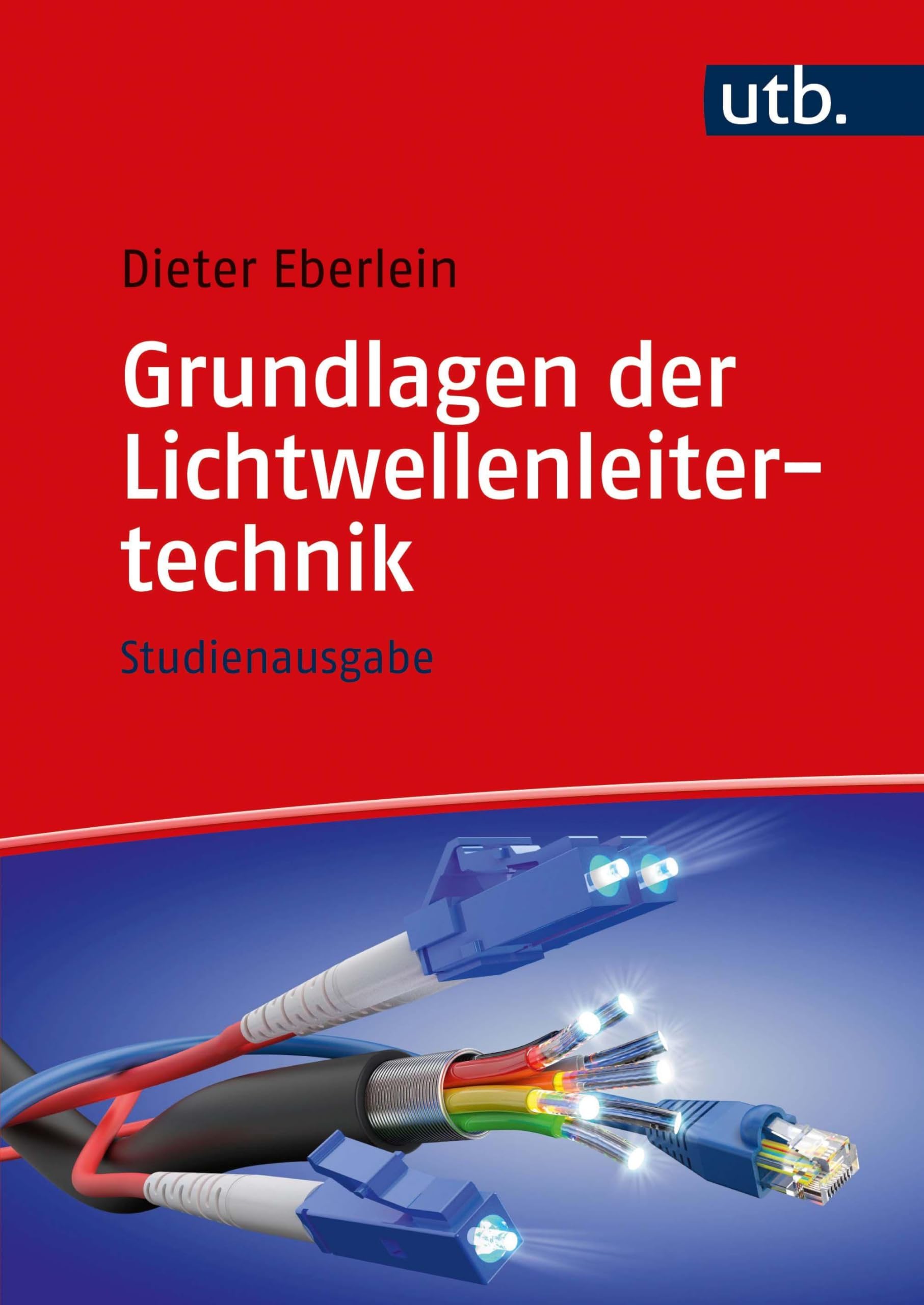 Grundlagen der Lichtwellenleitertechnik: Studienausgabe