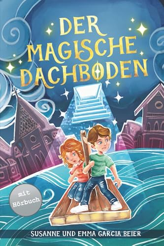 Der magische Dachboden: Ein spannendes Kinderbuch zum Vorlesen und Selberlesen für Mädchen und Jungen ab 7 Jahren