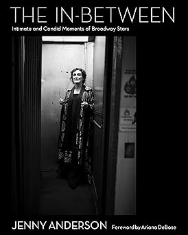 The In-Between: Intimate and Candid Moments of Broadway Stars: Anderson