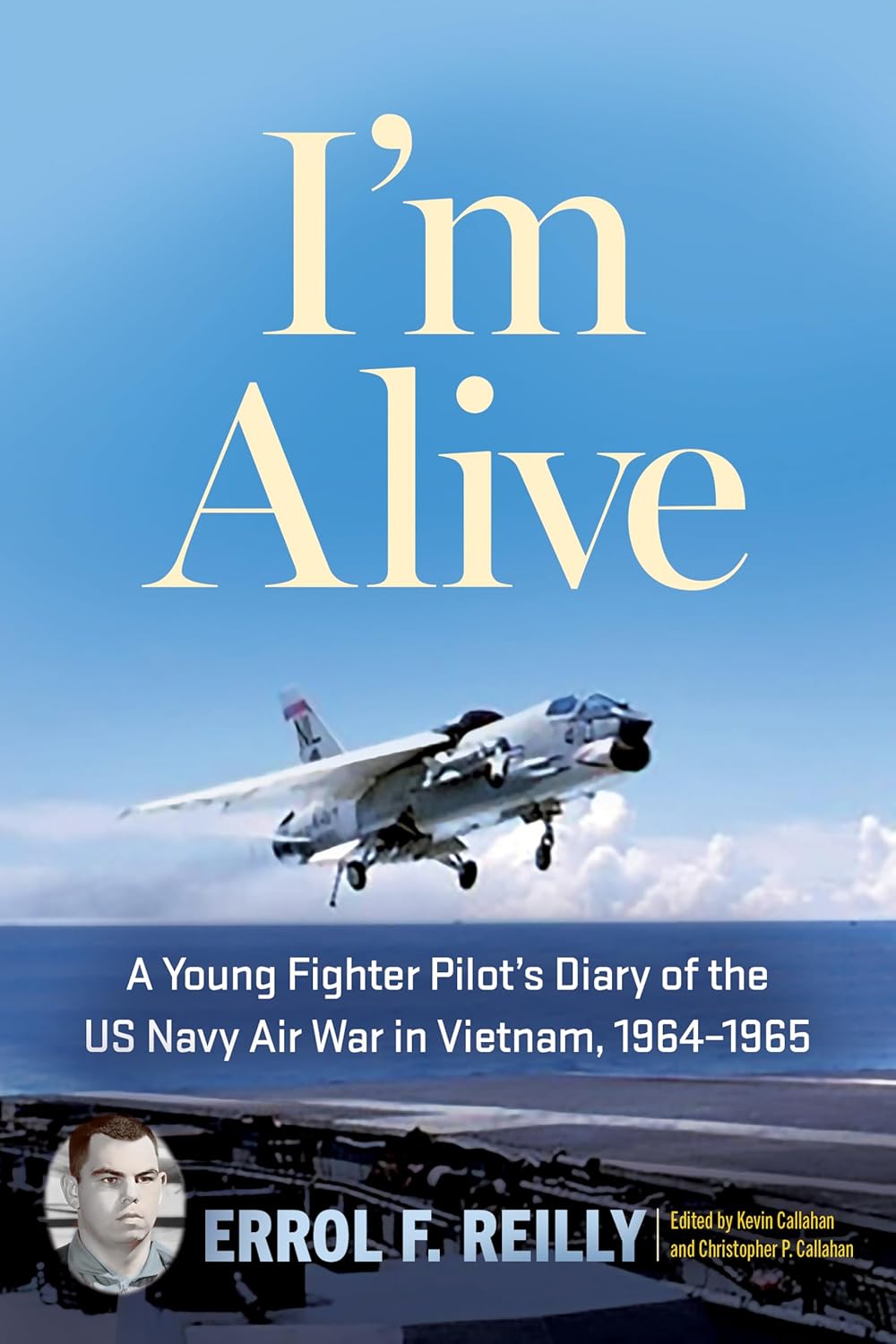 I'm Alive: A Young Fighter Pilot’s Diary of the US Navy Air War in Vietnam, 1964–1965      Kindle Edition