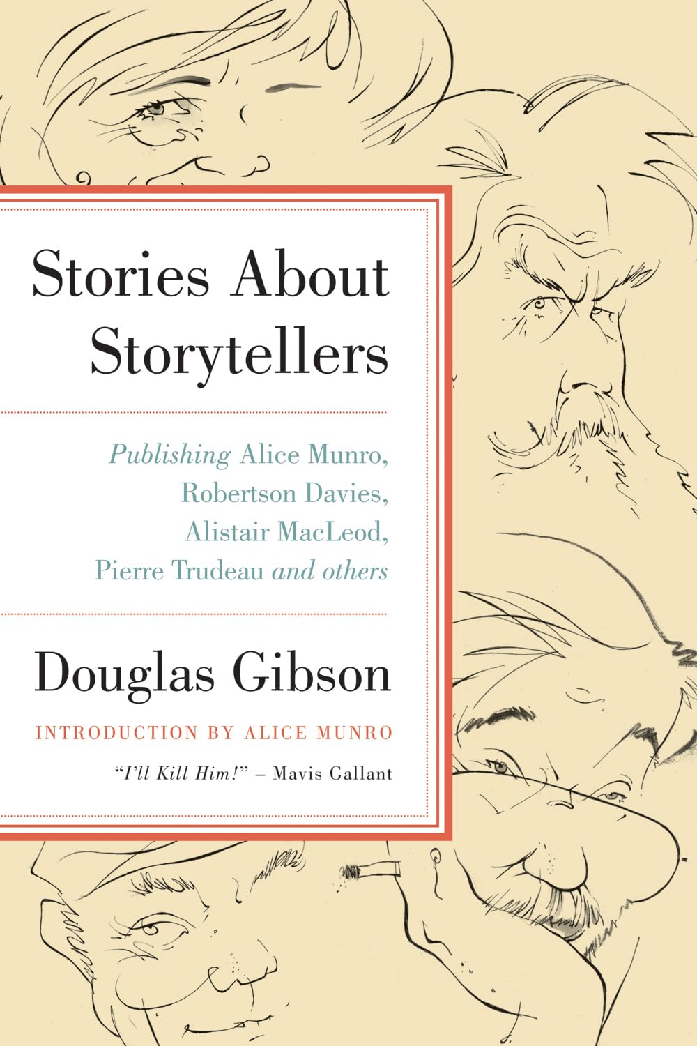 Buy Stories About Storytellers: Publishing Alice Munro, Robertson Davies, Alistair Macleod, Pierre Trudeau, and Others — BookShops.in