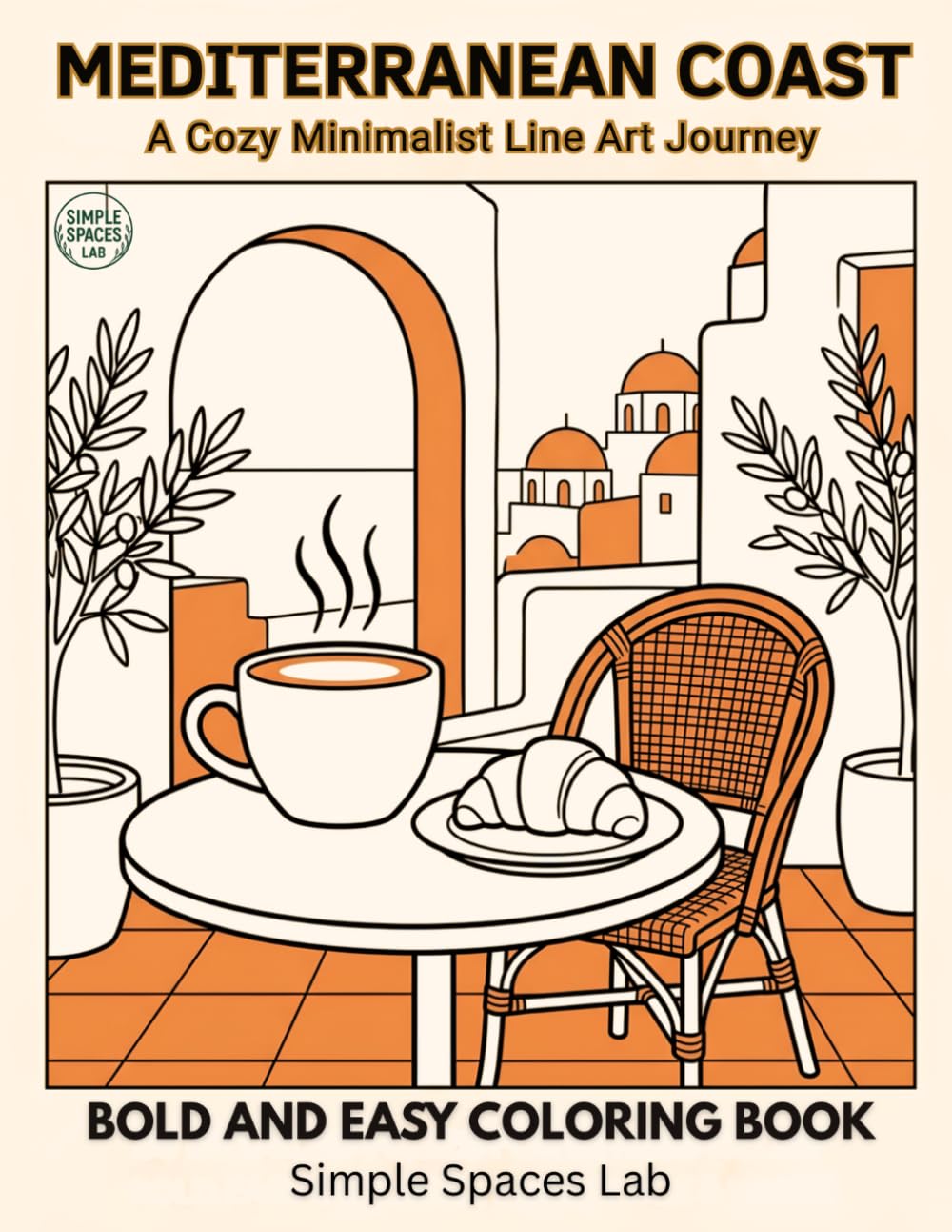Mediterranean Coast: Bold and Easy Coloring Book, Simple Cozy Coastal Towns, European Cafes, and Seaside Escape Illustrations for Adults and Teens