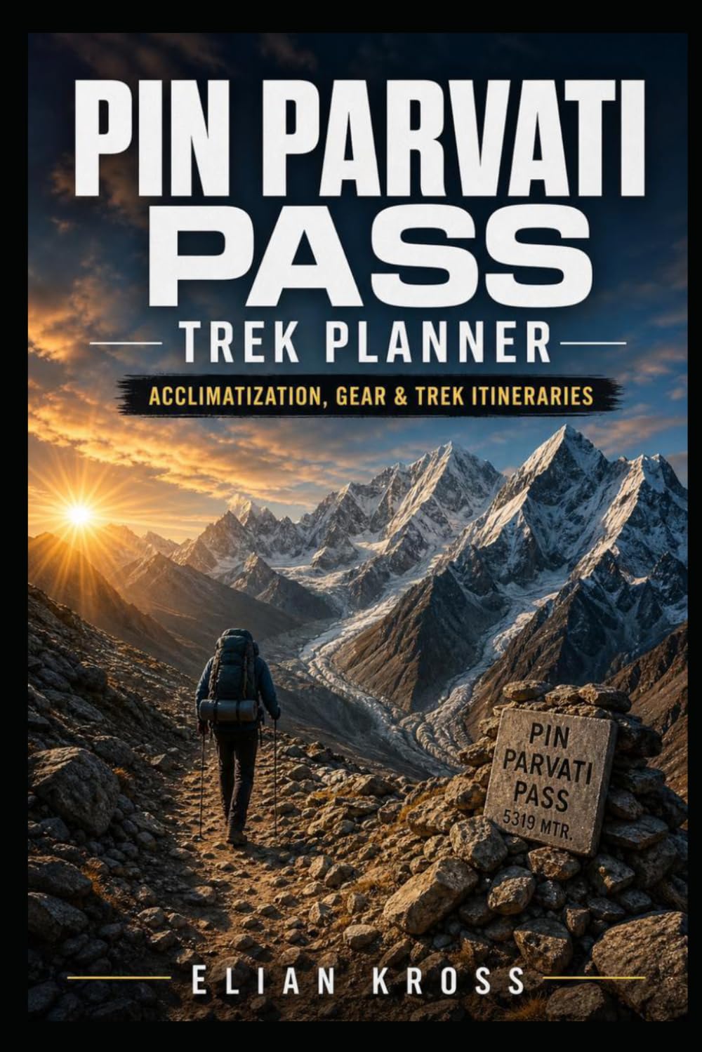 Pin Parvati Pass Trek Planner: Acclimatization, Gear & Trek Itineraries