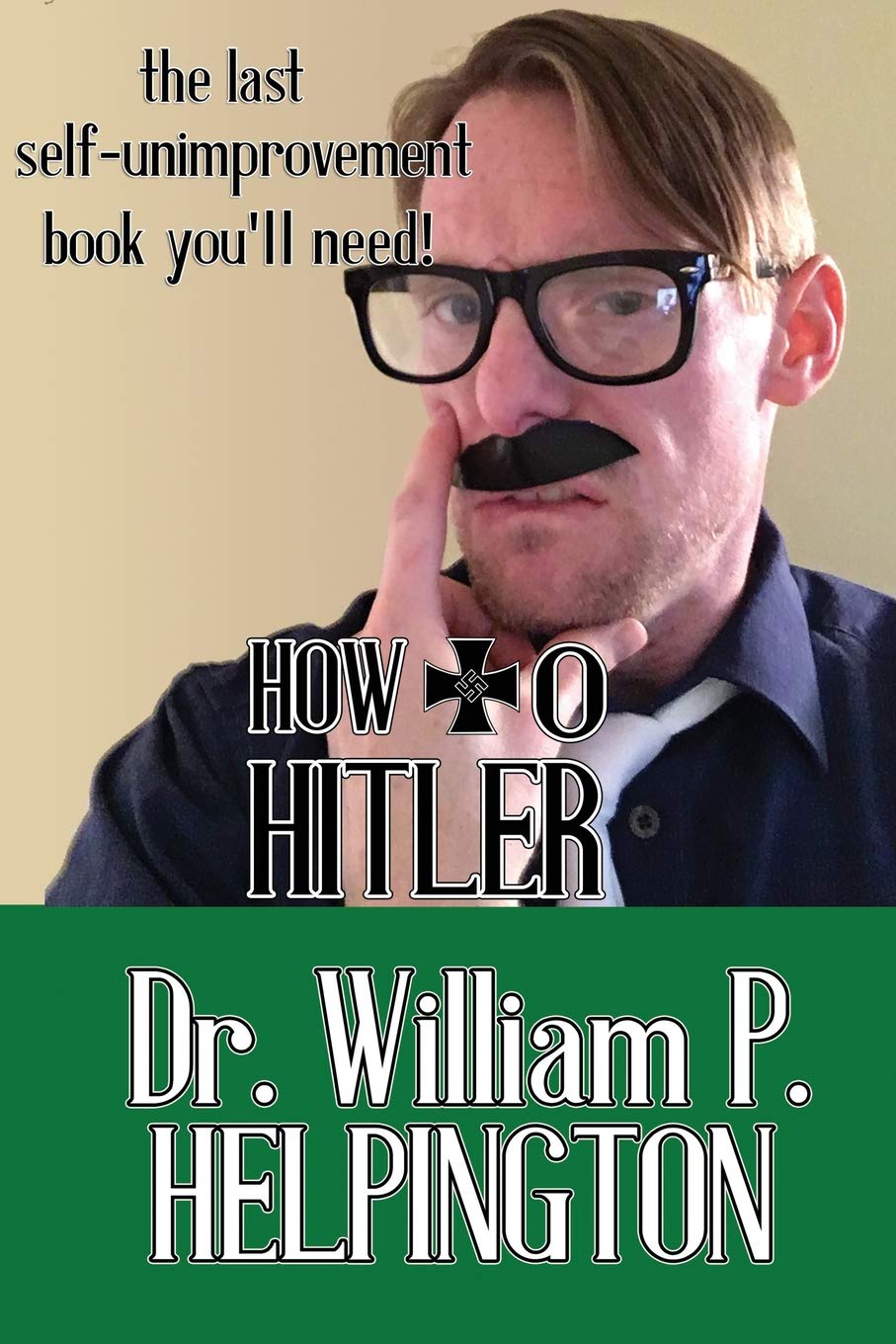 How to Hitler: The last self-unimprovement book you’ll need