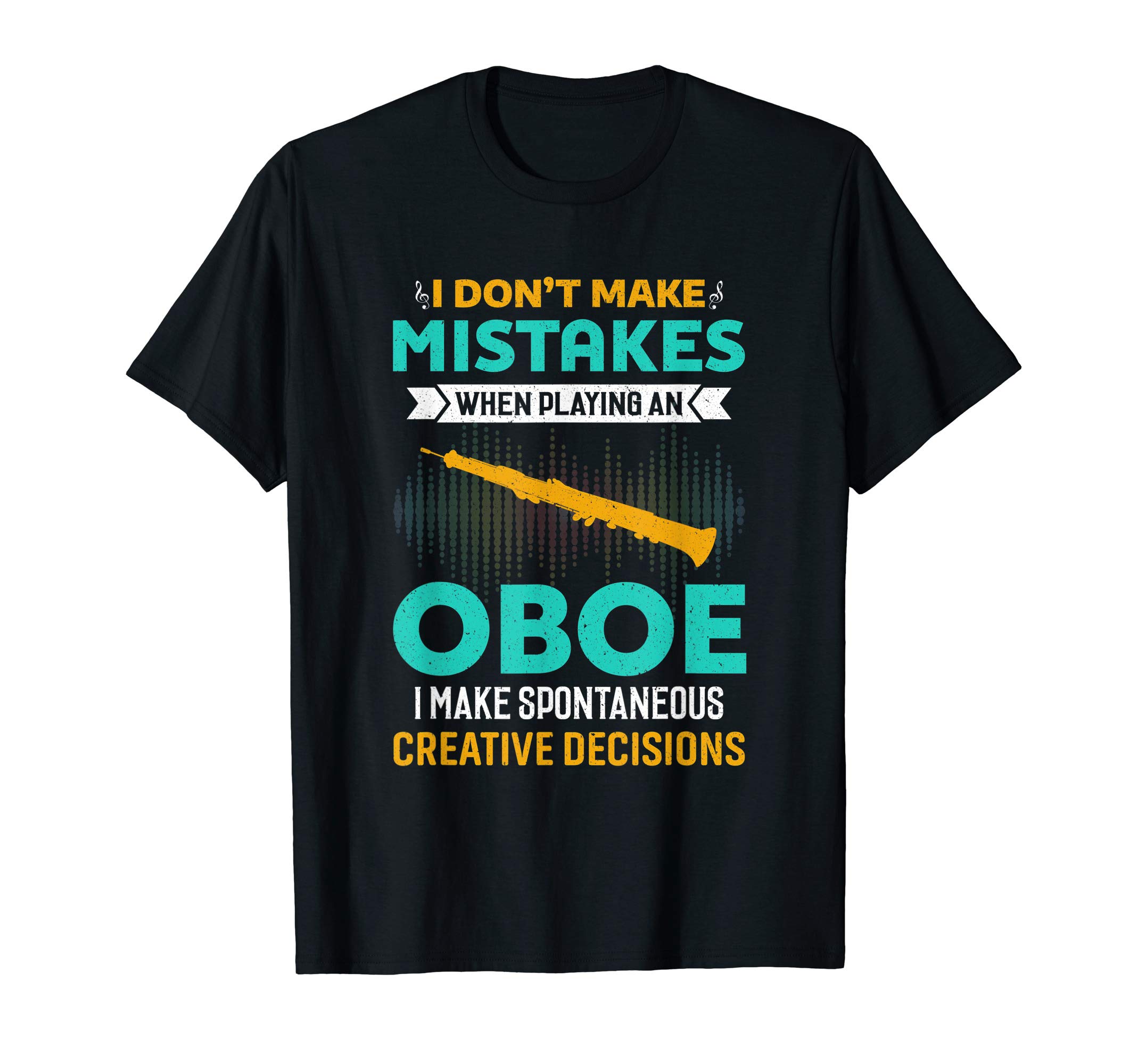 Oboe Player Design for Holiday GiftI Don't Make Mistakes When Playing Oboe Music T-Shirt