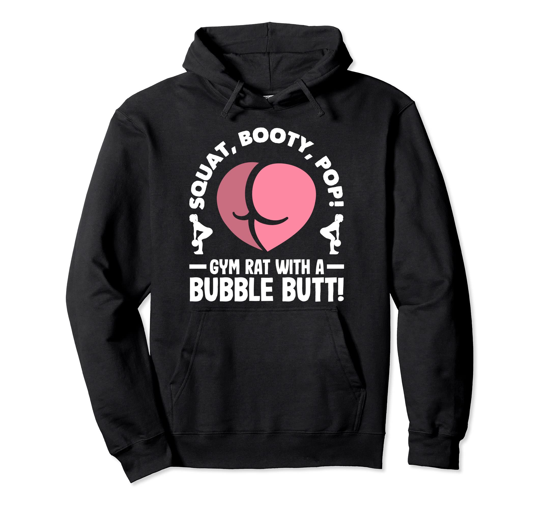 Squat, Booty, Pop! Gym rat with a Bubble Butt Pullover Hoodie