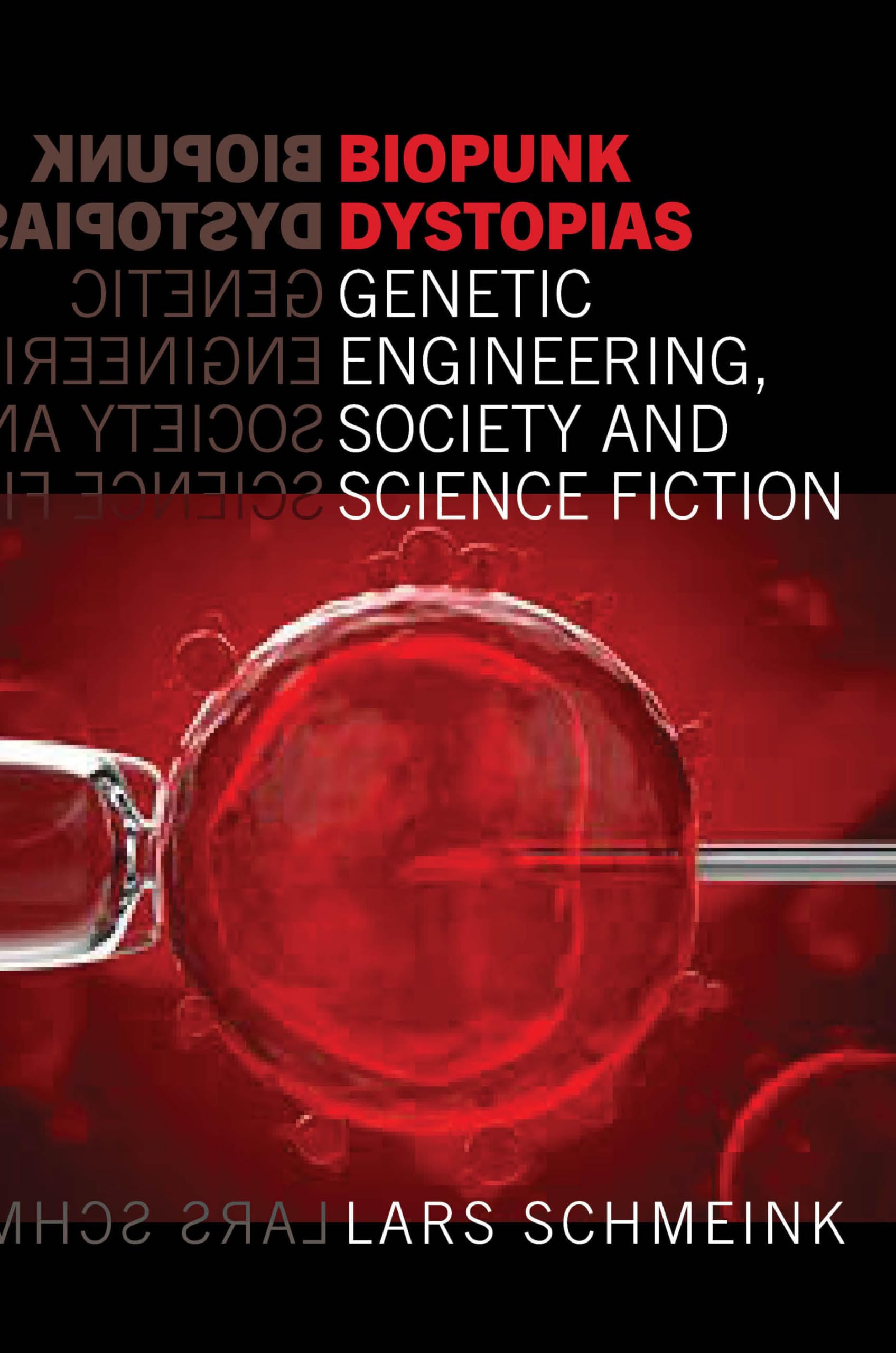 Biopunk Dystopias : Genetic Engineering, Society and Science Fiction