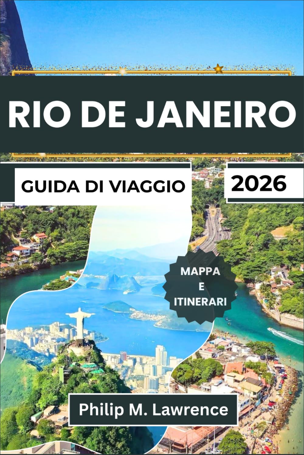 RIO DE JANEIRO GUIDA DI VIAGGIO 2026: Scopri Copacabana, Ipanema, il Pan di Zucchero, il Cristo Redentore e Santa Teresa con itinerari pratici, consigli di sicurezza e suggerimenti per risparmiare.