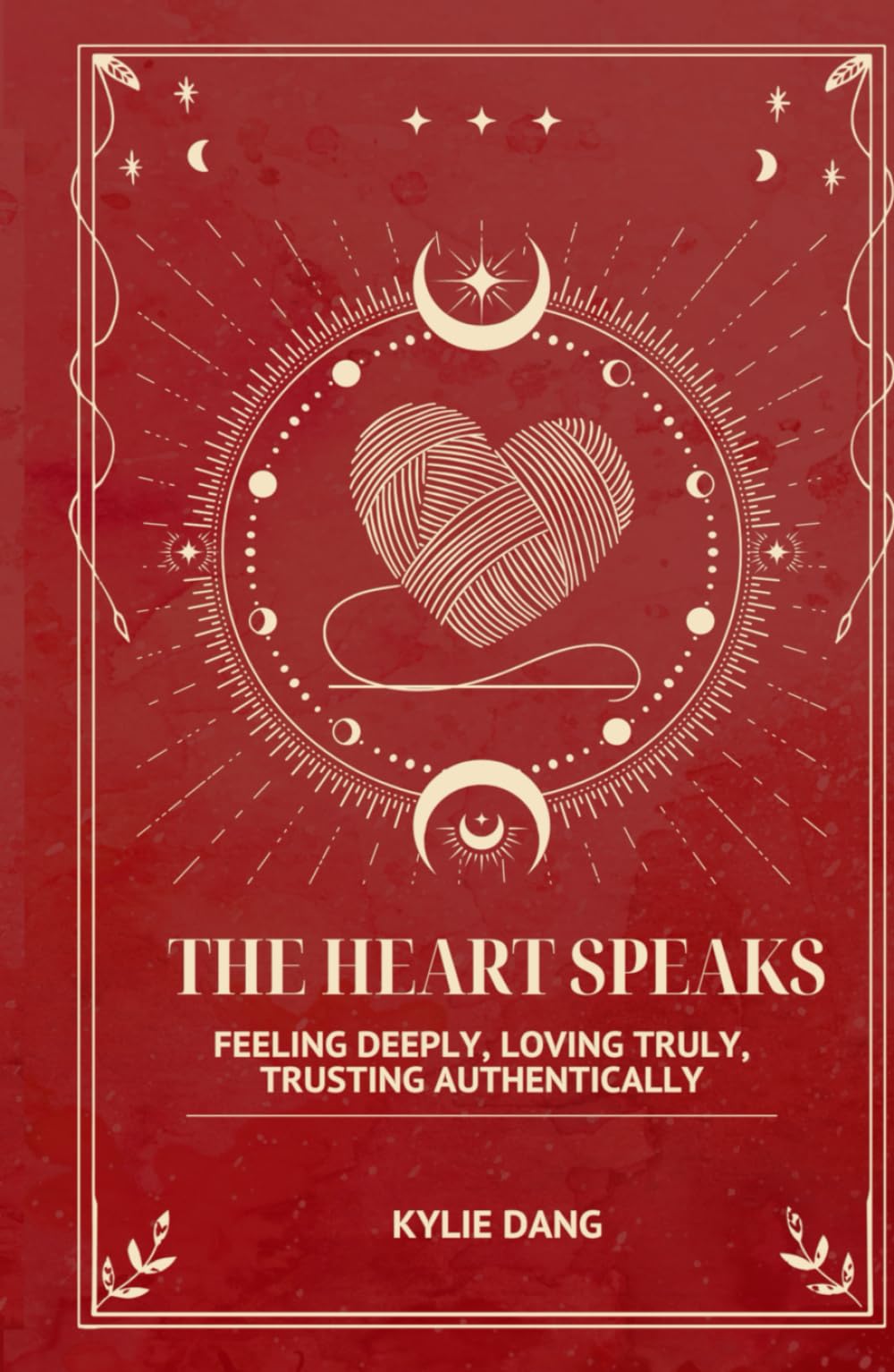 The Heart Speaks: Feeling Deeply, Loving Truly, Trusting Authentically