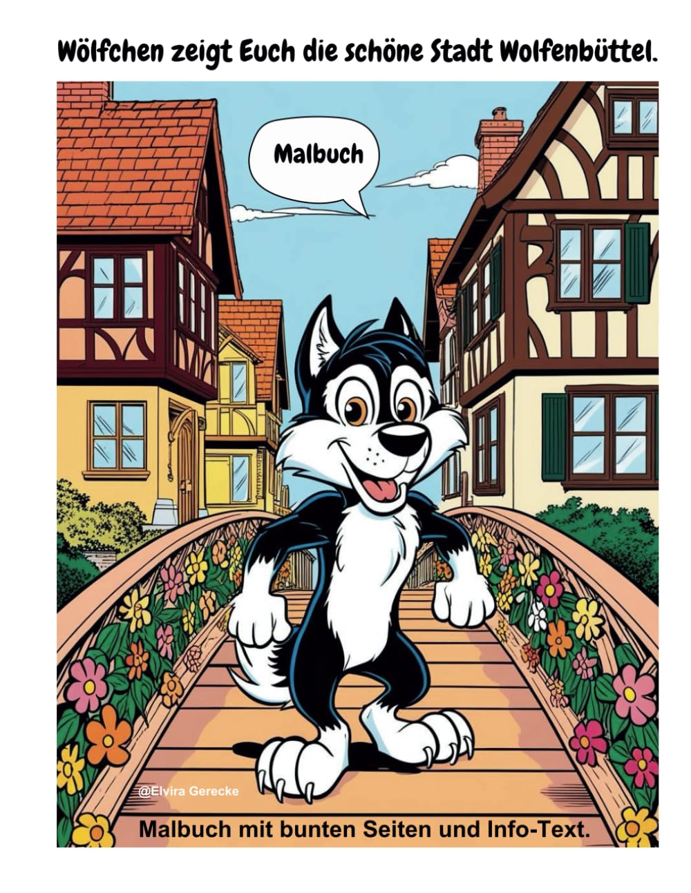 Wölfchen zeigt Euch die schöne Stadt Wolfenbüttel.: Malbuch mit kleinem Stadtgang durch Wolfenbüttel.