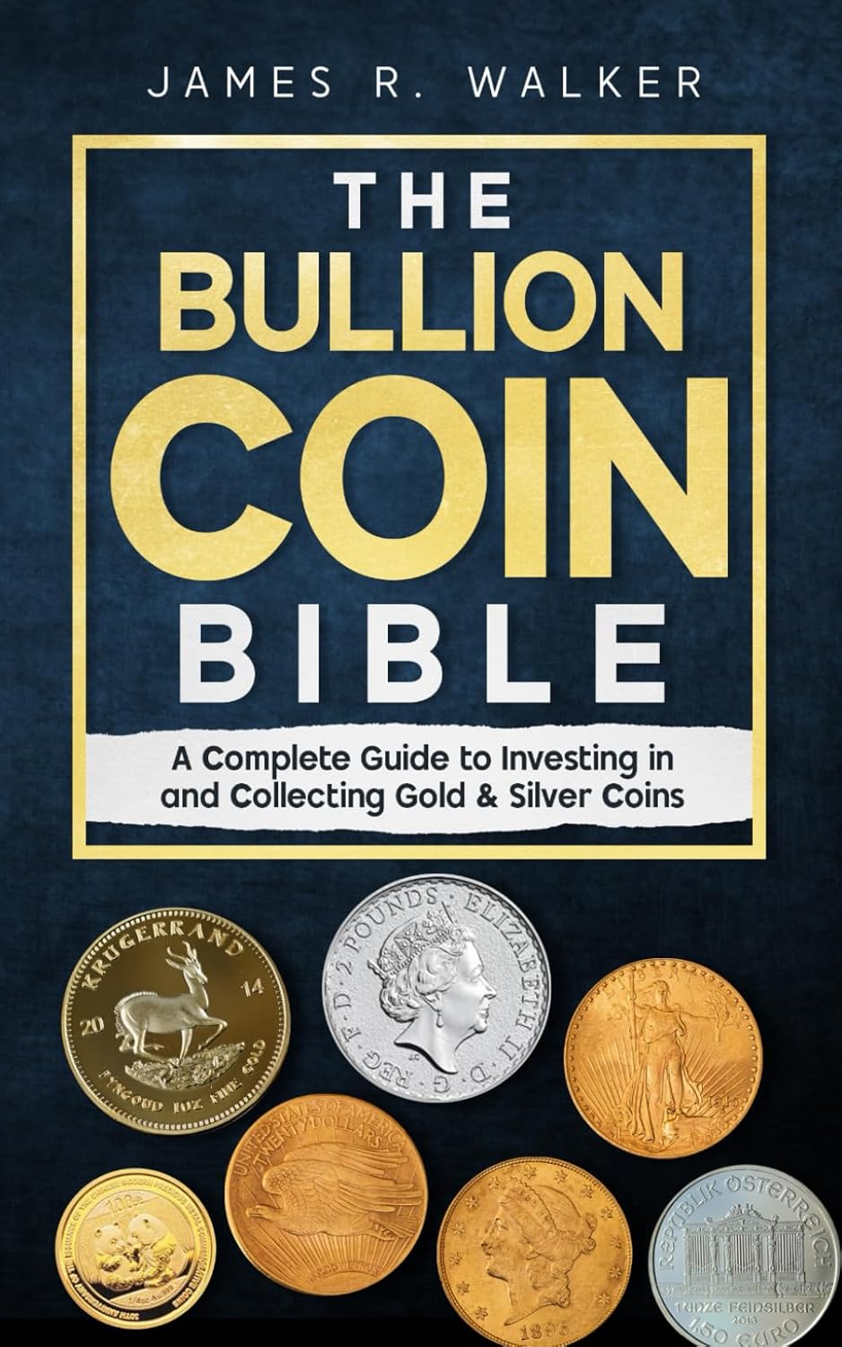 The Bullion Coin Bible: A Complete Guide to Investing in and Collecting Gold & Silver Coins      Paperback – June 30, 2025